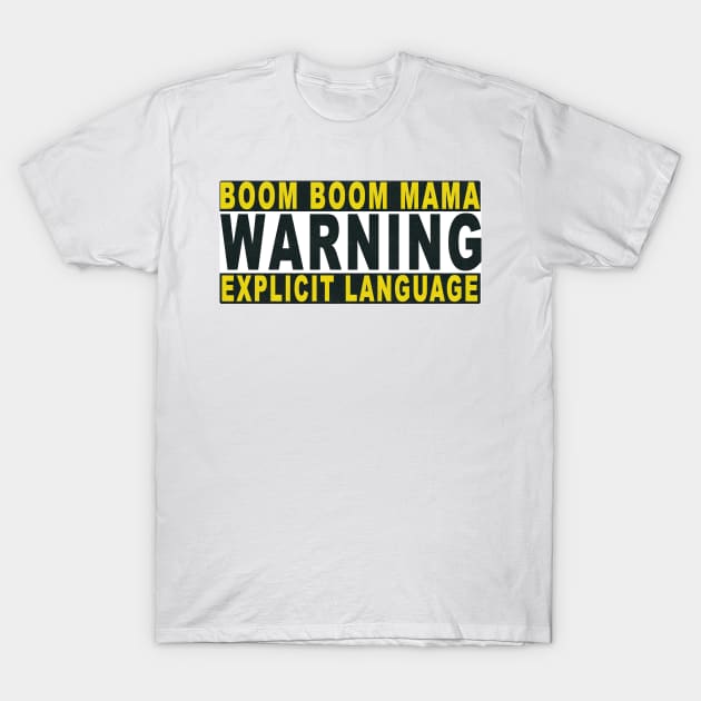 Boom Boom Mama: Explosive Language Ahead T-Shirt by Quick Beach